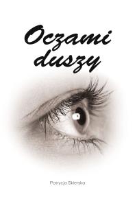 Oczami duszy. Autor: Patrycja Skierska. Dobreksiazki.pl Okładka książki Oczami duszy