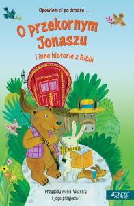 Opowiem ci po drodze... O przekornym Jonaszu. Autor: Rowlands Avril. Dobreksiazki.pl Okładka książki Opowiem ci po drodze... O przekornym Jonaszu
