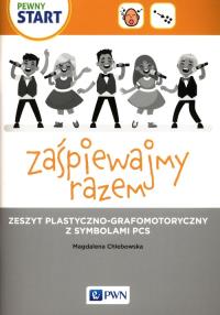 Okładka książki Pewny start Zaśpiewajmy razem Zeszyt plastyczno-grafomotoryczny z symbolami PCS