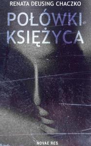 Połówki księżyca. Autor: Renata Deusing Chaczko. Dobreksiazki.pl Okładka książki Połówki księżyca