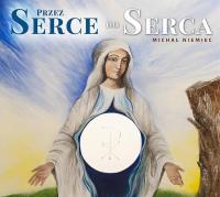Przez Serce do Serca! + CD. Autor: Michał Niemiec. Dobreksiazki.pl Okładka książki Przez Serce do Serca! + CD