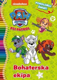 Psi Patrol Pokoloruj świat! 2 Bohaterska ekipa. Autor: Opracowanie zbiorowe. Dobreksiazki.pl Okładka książki Psi Patrol Pokoloruj świat! 2 Bohaterska ekipa
