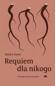 Requiem dla nikogo. Autor: Enew Złatko. Dobreksiazki.pl Okładka książki Requiem dla nikogo