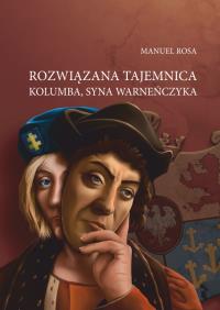 Rozwiązana tajemnica Kolumba, syna Warneńczyka. Autor: Manuel Rosa. Dobreksiazki.pl Okładka książki Rozwiązana tajemnica Kolumba, syna Warneńczyka