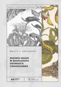 Rozwój nauki w biofilozofii Georges’a Canguilhema. Autor: Leszczyński Marcin J.. Dobreksiazki.pl Okładka książki Rozwój nauki w biofilozofii Georges’a Canguilhema