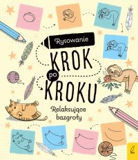 Rysowanie krok po kroku Relaksujące bazgroły. Autor: Opracowanie zbiorowe. Dobreksiazki.pl Okładka książki Rysowanie krok po kroku Relaksujące bazgroły