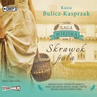 Saga wiejska. Tom 1. Skrawek pola. Autor: Bulicz-Kasprzak Kasia. Dobreksiazki.pl Okładka książki Saga wiejska. Tom 1. Skrawek pola