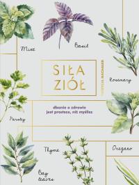 Siła ziół. Autor: Patrycja Machałek. Dobreksiazki.pl Okładka książki Siła ziół