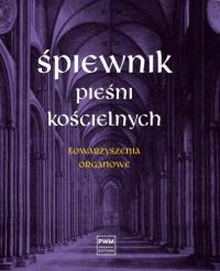 Okładka książki Śpiewnik pieśni kościelnych Towarzyszenia organowe