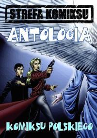 Strefa Komiksu T.3 Antologia Komiksu Polskiego. Autor: Praca zbiorowa. Dobreksiazki.pl Okładka książki Strefa Komiksu T.3 Antologia Komiksu Polskiego