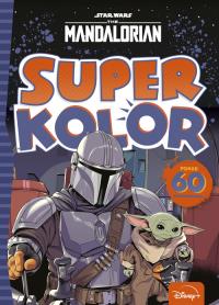 Superkolor. Star Wars The Mandalorian. Autor: Praca zbiorowa. Dobreksiazki.pl Okładka książki Superkolor. Star Wars The Mandalorian