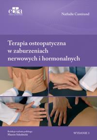 Terapia osteopatyczna w zaburzeniach nerwowych i hormonalnych. Autor: Camirand N.. Dobreksiazki.pl Okładka książki Terapia osteopatyczna w zaburzeniach nerwowych i hormonalnych