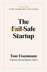 The Fail-Safe Startup. Autor: Eisenmann Tom. Dobreksiazki.pl Okładka książki The Fail-Safe Startup