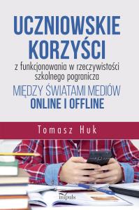 Uczniowskie korzyści z funkcjonowania w rzecz. .... Autor: Huk Tomasz. Dobreksiazki.pl Okładka książki Uczniowskie korzyści z funkcjonowania w rzecz. ...