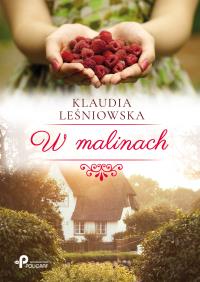 W malinach. Autor: Leśniowska Klaudia. Dobreksiazki.pl Okładka książki W malinach