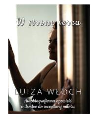 W stronę serca. Autor: Luiza Włoch. Dobreksiazki.pl Okładka książki W stronę serca