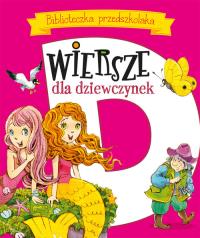 Wiersze dla dziewczynek. Biblioteczka przedszkolak. Autor: Konopnicka Maria, Kozłowska Urszula. Dobreksiazki.pl Okładka książki Wiersze dla dziewczynek. Biblioteczka przedszkolak