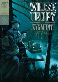 Wilcze tropy Zeszyt 1 Zygmunt - Zygmunt Błażejewicz. Autor: Zajączkowski Sławomir, Krzysztof Wyrzykowski. Dobreksiazki.pl Okładka książki Wilcze tropy Zeszyt 1 Zygmunt - Zygmunt Błażejewicz