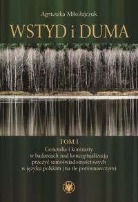 Wstyd i duma Tom 1. Autor: Agnieszka Mikołajczuk (red.). Dobreksiazki.pl Okładka książki Wstyd i duma Tom 1