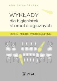 Wykłady dla higienistek stomatologicznych. Anatomia, fizjologia, patologia narządu żucia. Autor: Grucka Agnieszka. Dobreksiazki.pl Okładka książki Wykłady dla higienistek stomatologicznych. Anatomia, fizjologia, patologia narządu żucia