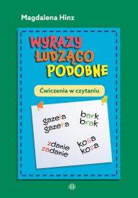 Wyrazy łudząco podobne Ćwiczenia w czytaniu. Autor: Hinz Magdalena. Dobreksiazki.pl Okładka książki Wyrazy łudząco podobne Ćwiczenia w czytaniu