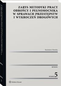 Zarys metodyki pracy obrońcy i pełnomocnika w sprawach przestępstw i wykroczeń drogowych. Autor: Pawelec Kazimierz J.. Dobreksiazki.pl Okładka książki Zarys metodyki pracy obrońcy i pełnomocnika w sprawach przestępstw i wykroczeń drogowych