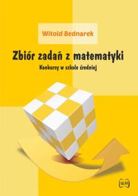 Zbiór zadań z matematyki. Autor: Bednarek Witold. Dobreksiazki.pl Okładka książki Zbiór zadań z matematyki