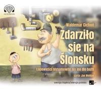 Zdarziło sie na Ślonsku. Łopowieści...audiobook. Autor: Cichoń Waldemar. Dobreksiazki.pl Okładka książki Zdarziło sie na Ślonsku. Łopowieści...audiobook