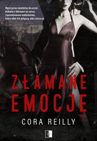 Złamane emocje. The Camorra Chronicles. Tom 2. Autor: Cora Reilly. Dobreksiazki.pl Okładka książki Złamane emocje. The Camorra Chronicles. Tom 2