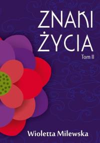 Znaki życia T.II. Autor: Milewska Wioletta. Dobreksiazki.pl Okładka książki Znaki życia T.II