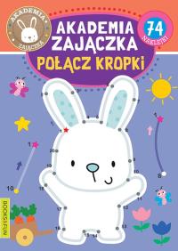 Akademia zajaczka Polacz kropki. Autor: Opracowanie zbiorowe. Dobreksiazki.pl Okładka książki Akademia zajaczka Polacz kropki