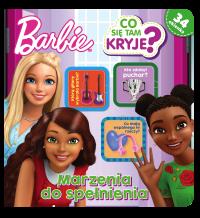 Barbie. Co się tam kryje? Marzenia do spełnienia. Autor: Praca zbiorowa. Dobreksiazki.pl Okładka książki Barbie. Co się tam kryje? Marzenia do spełnienia