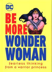 Be More Wonder Woman. Autor: Rickman Cheryl. Dobreksiazki.pl Okładka książki Be More Wonder Woman