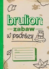 Brulion zabaw w podróży - uszkodzone. Autor: Opracowanie zbiorowe. Dobreksiazki.pl Okładka książki Brulion zabaw w podróży - uszkodzone