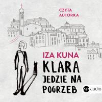 CD MP3 Klara jedzie na pogrzeb. Autor: Kuna Izabela. Dobreksiazki.pl Okładka książki CD MP3 Klara jedzie na pogrzeb