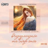 CD MP3 Przeznaczenie ma twoje imię. Wszystkie nasze chwile. Tom 3. Autor: Katarzyna Grabowska. Dobreksiazki.pl Okładka książki CD MP3 Przeznaczenie ma twoje imię. Wszystkie nasze chwile. Tom 3