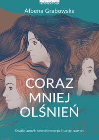 Coraz mniej olśnień - uszkodzone. Autor: Grabowska Ałbena. Dobreksiazki.pl Okładka książki Coraz mniej olśnień - uszkodzone