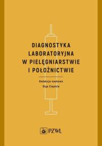Diagnostyka laboratoryjna w pielęgniarstwie i położnictwie. Autor: Ciepiela Olga. Dobreksiazki.pl Okładka książki Diagnostyka laboratoryjna w pielęgniarstwie i położnictwie