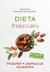 Dieta #bez cukru. Autor: Agnieszka Ślusarska-Staniszewska. Dobreksiazki.pl Okładka książki Dieta #bez cukru