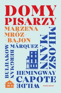 Domy pisarzy. Autor: Marzena Mróz-Bajon. Dobreksiazki.pl Okładka książki Domy pisarzy