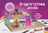 Droga krzyżowa Jezusa Teatr na małej scenie. Autor: Opracowanie zbiorowe. Dobreksiazki.pl Okładka książki Droga krzyżowa Jezusa Teatr na małej scenie