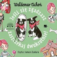 Jeśli się zgadzasz, zaszczekaj dwukrotnie! - Audiobook. Autor: Cichoń Waldemar. Dobreksiazki.pl Okładka książki Jeśli się zgadzasz, zaszczekaj dwukrotnie! - Audiobook