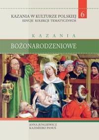 Kazania w Kulturze Polskiej T.6 Kazania.... Autor: Anna Jungiewicz, Ks. Kazimierz Panuś. Dobreksiazki.pl Okładka książki Kazania w Kulturze Polskiej T.6 Kazania...