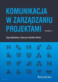 Komunikacja w zarządzaniu projektami (wyd. III). Autor: Katarzyna Kandefer-Winterm. Dobreksiazki.pl Okładka książki Komunikacja w zarządzaniu projektami (wyd. III)