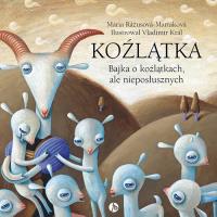 Koźlątka. Bajka o koźlątkach, ale nieposłusznych. Bajka o koźlątkach, ale posłusznych. Autor: Mária Rázusová-Martáková, Jaroslava Blažková. Dobreksiazki.pl Okładka książki Koźlątka. Bajka o koźlątkach, ale nieposłusznych. Bajka o koźlątkach, ale posłusznych