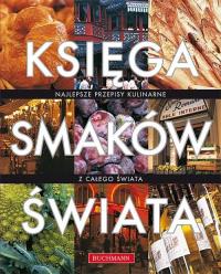 Księga smaków świata w.2008. Autor: praca zbiorowa. Dobreksiazki.pl Okładka książki Księga smaków świata w.2008