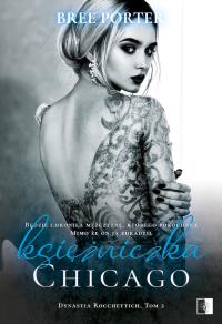 Księżniczka Chicago. Dynastia Rocchettich. Tom 2. Autor: Bree Porter. Dobreksiazki.pl Okładka książki Księżniczka Chicago. Dynastia Rocchettich. Tom 2