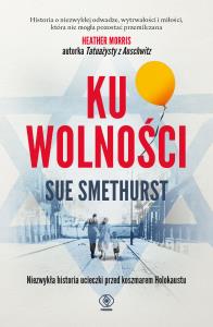 Ku wolności. Autor: Sue Smethurst. Dobreksiazki.pl Okładka książki Ku wolności