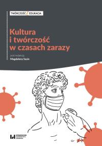 Kultura i twórczość w czasach zarazy. Autor: Sasin Magdalena. Dobreksiazki.pl Okładka książki Kultura i twórczość w czasach zarazy
