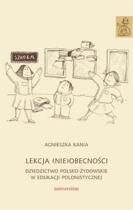Lekcja (nie)obecności. Dziedzictwo polsko-żydowski. Autor: 15481F Agnieszka Kania. Dobreksiazki.pl Okładka książki Lekcja (nie)obecności. Dziedzictwo polsko-żydowski